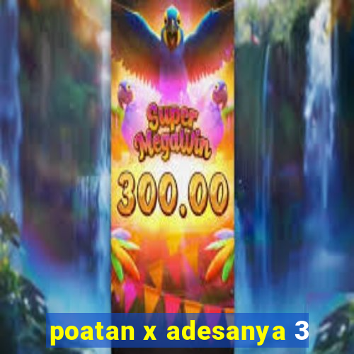 poatan x adesanya 3